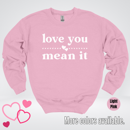 Love You Mean It Crewneck Sweatshirt