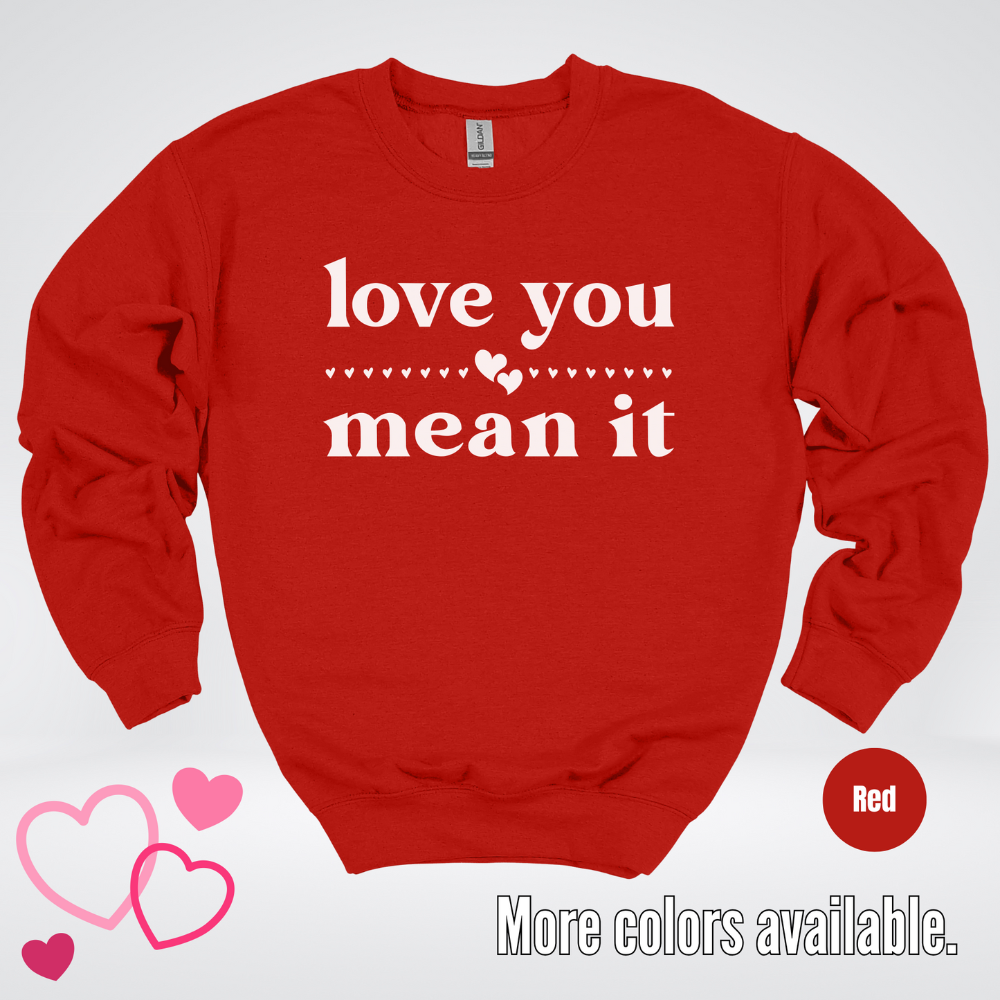 Love You Mean It Crewneck Sweatshirt