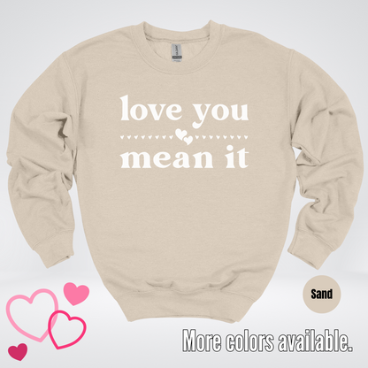 Love You Mean It Crewneck Sweatshirt