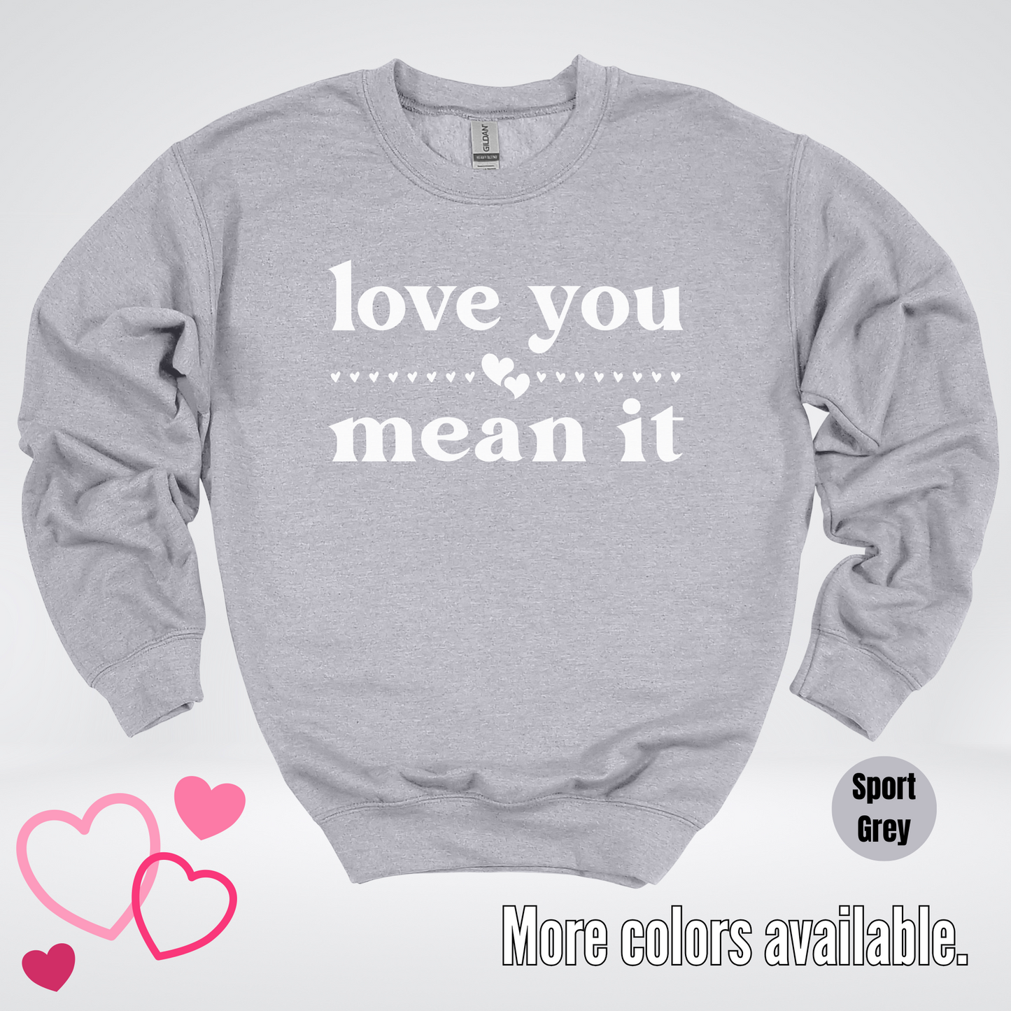 Love You Mean It Crewneck Sweatshirt