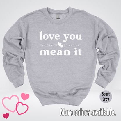 Love You Mean It Crewneck Sweatshirt