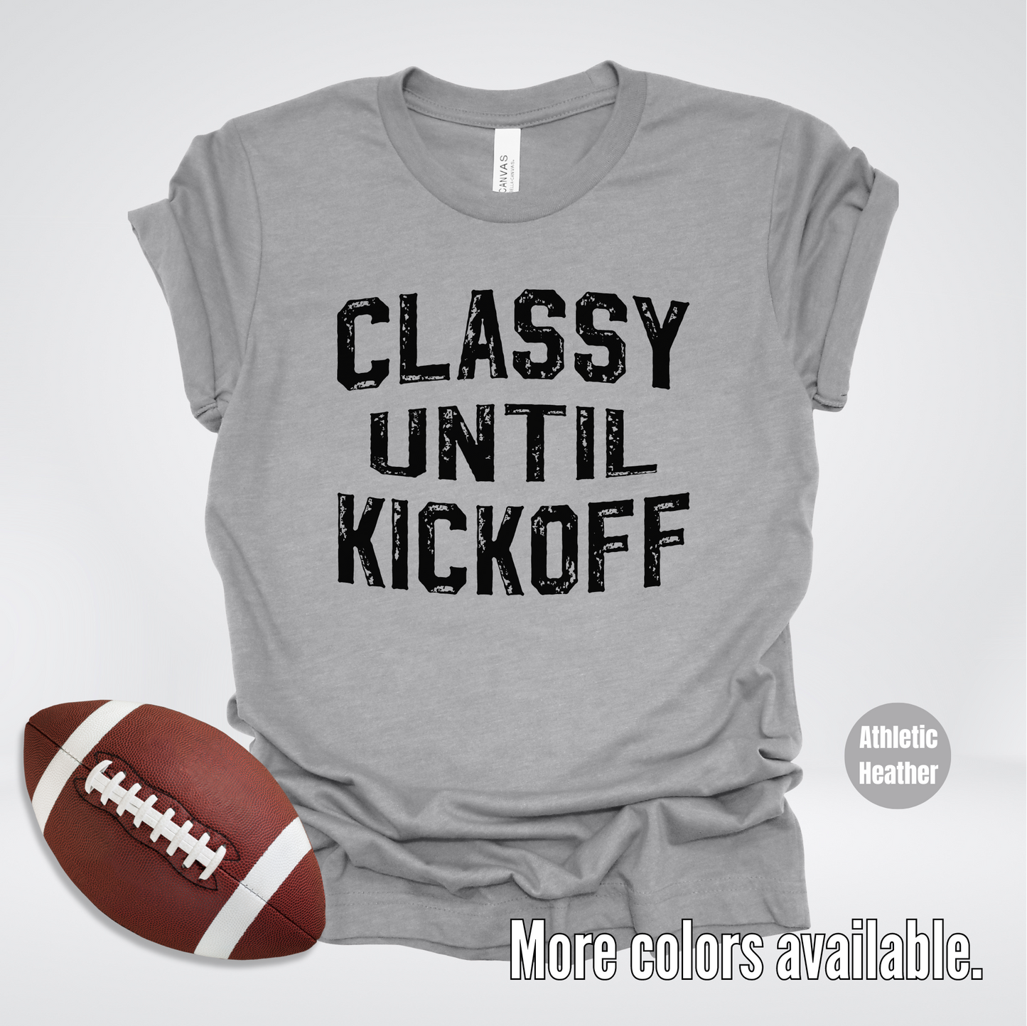 Classy Until Kickoff Distressed Black Design T-Shirt