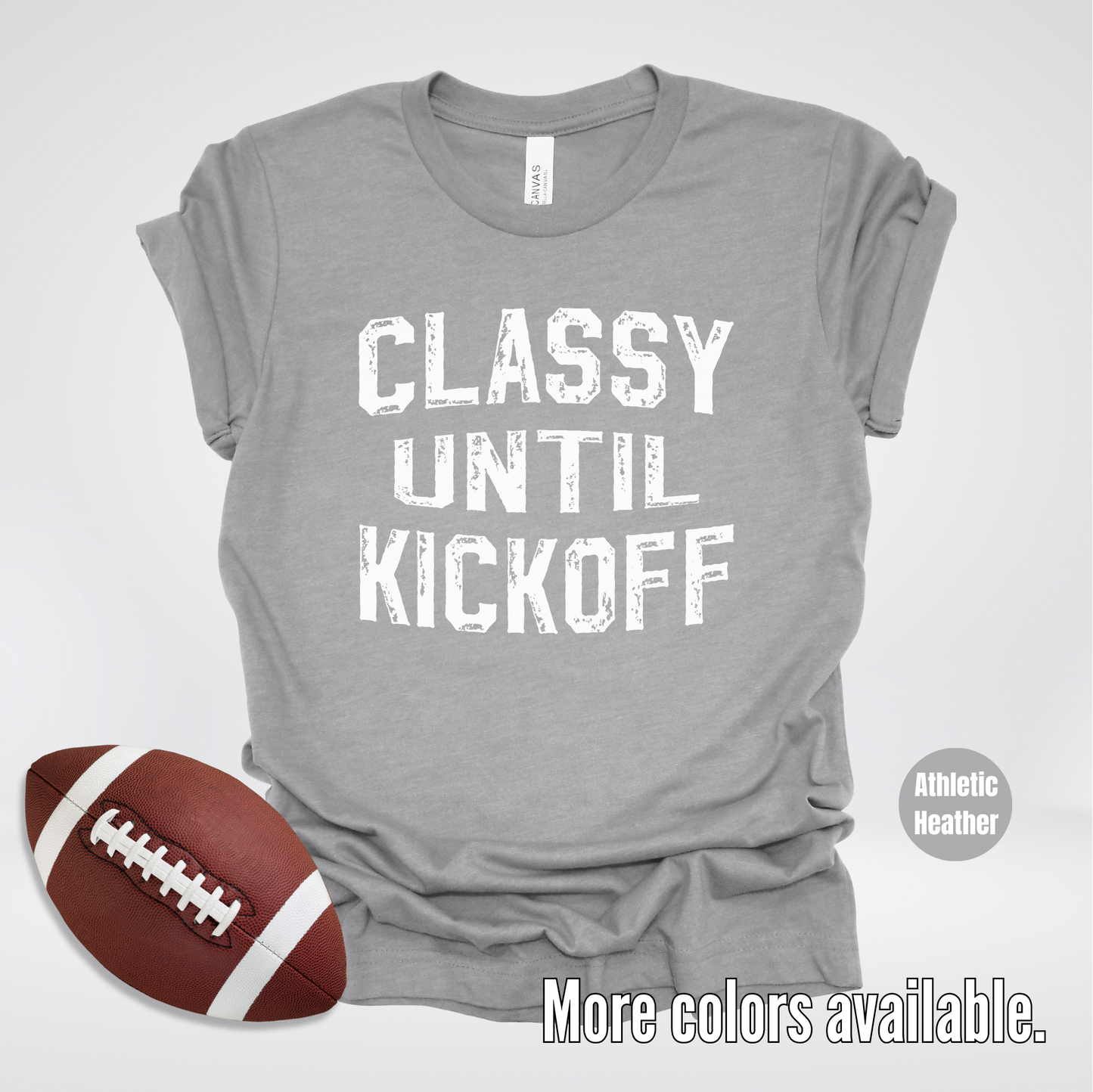 Classy Until Kickoff Distressed T-Shirt