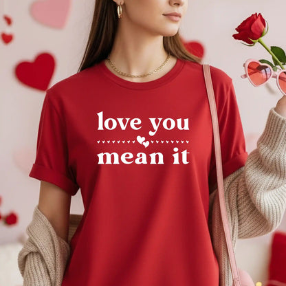 Love You Mean It T-Shirt