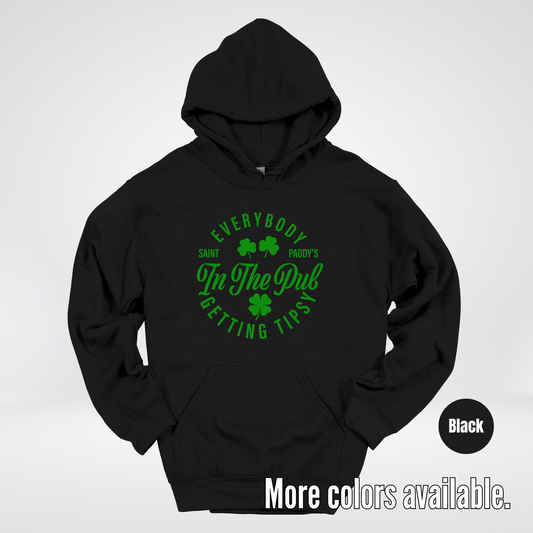 Everybody In The Pub Gettin' Tipsy St. Patrick's Day Hoodie