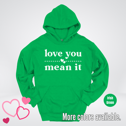 Love You Mean It Hoodie