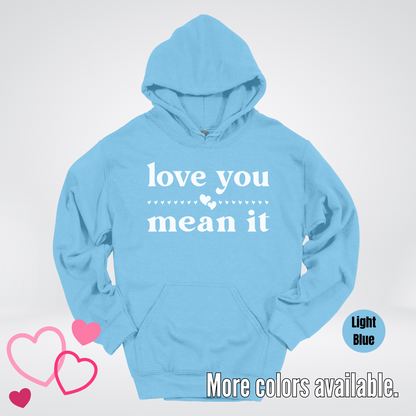 Love You Mean It Hoodie