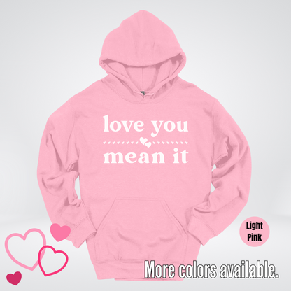 Love You Mean It Hoodie