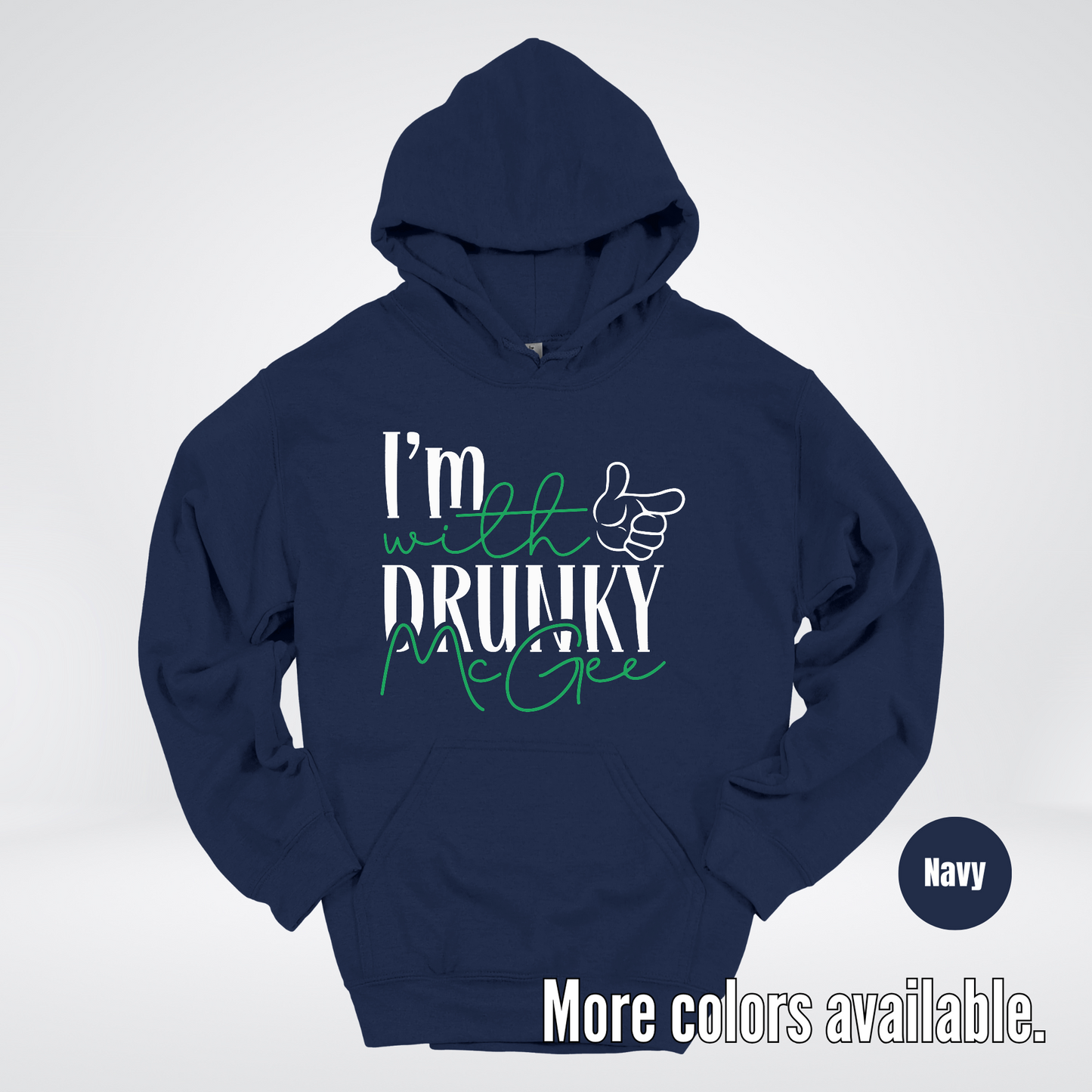 I’m With Drunky McGee – Saint Patrick’s Day Hoodie