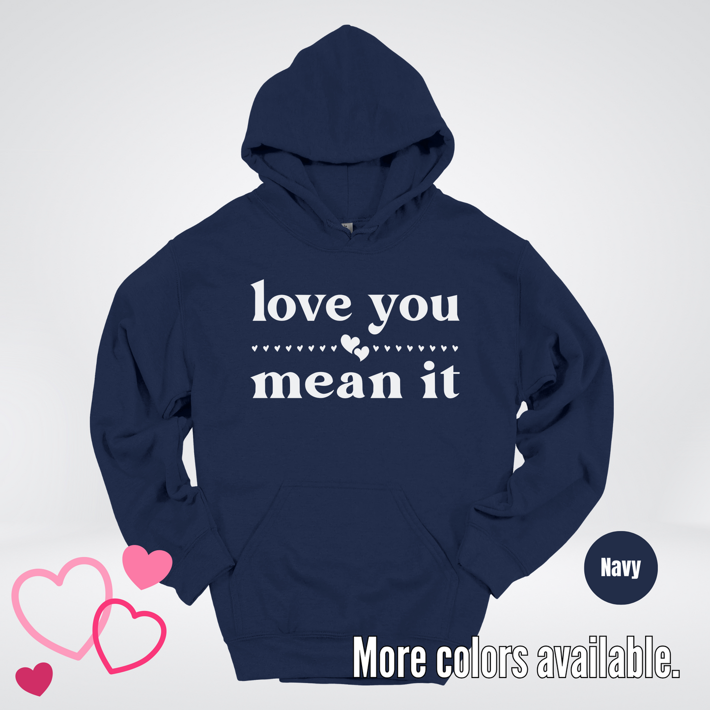 Love You Mean It Hoodie