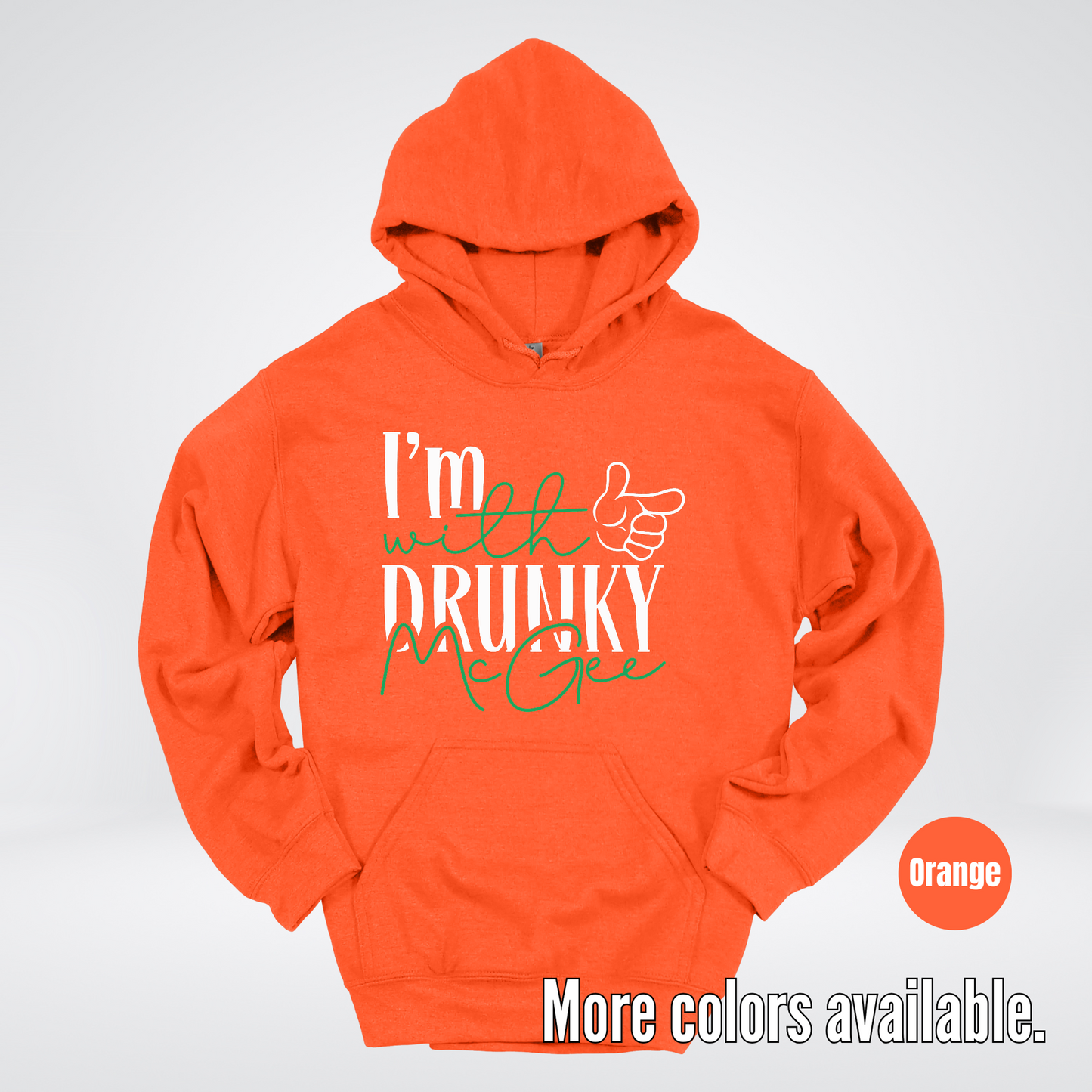 I’m With Drunky McGee – Saint Patrick’s Day Hoodie