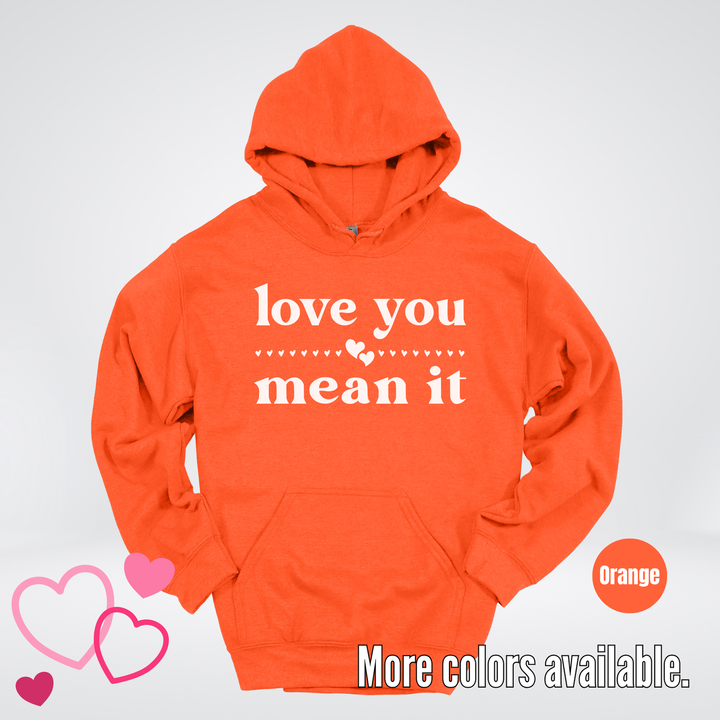 Love You Mean It Hoodie