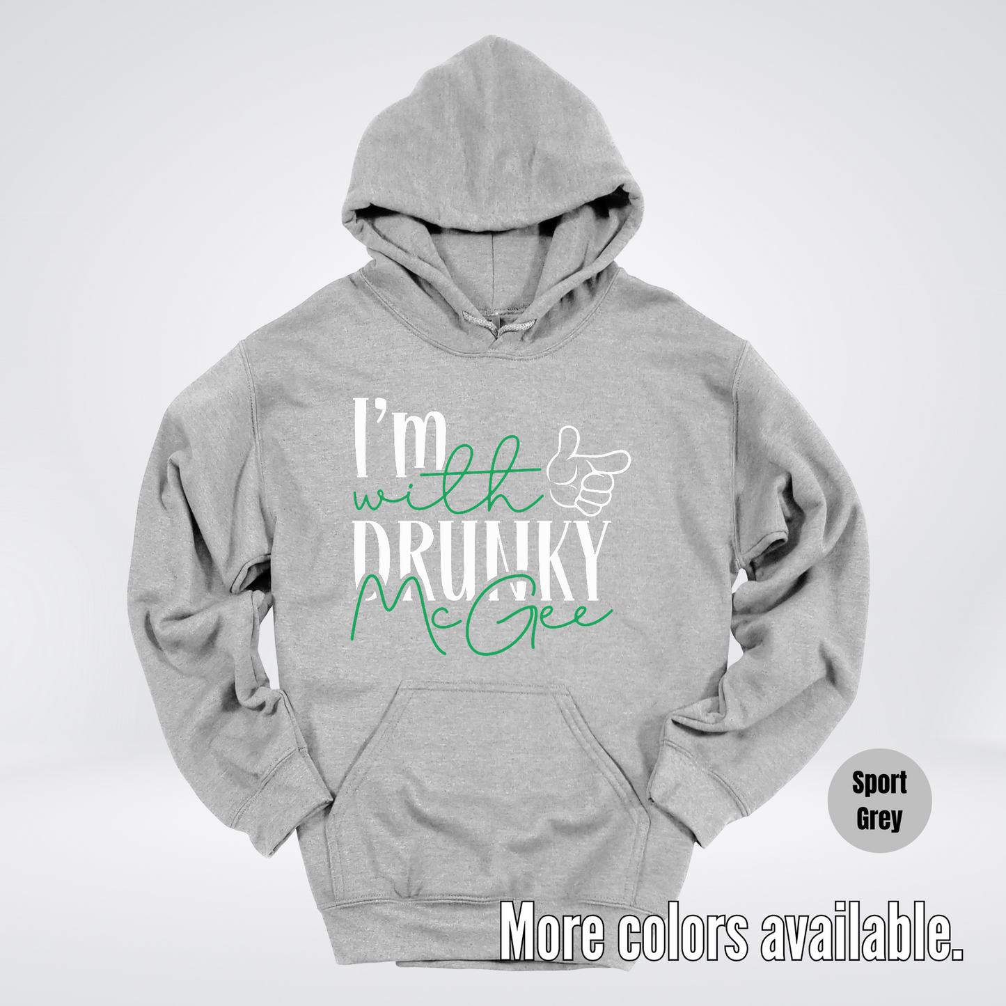 I’m With Drunky McGee – Saint Patrick’s Day Hoodie