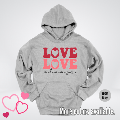 Love Love Always Hoodie