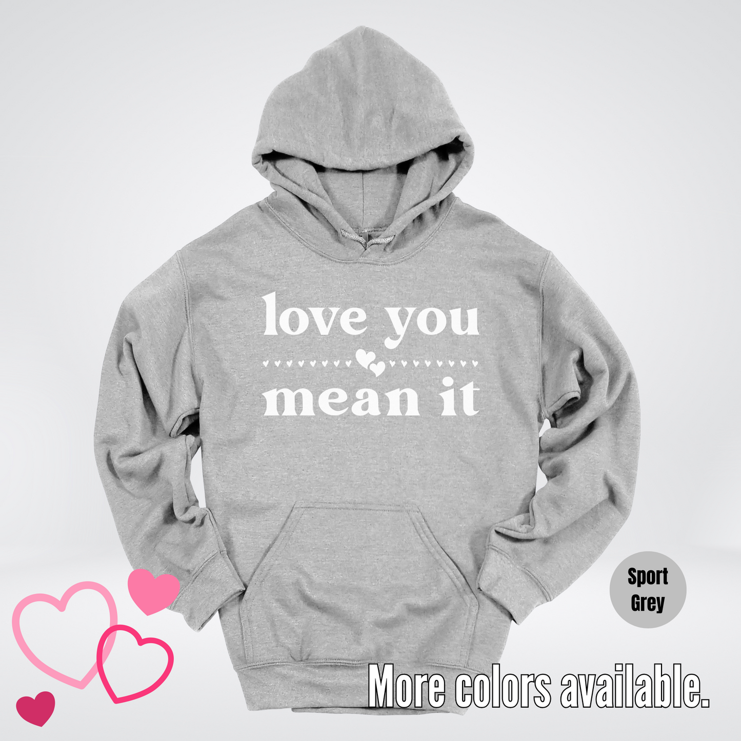 Love You Mean It Hoodie