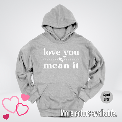 Love You Mean It Hoodie