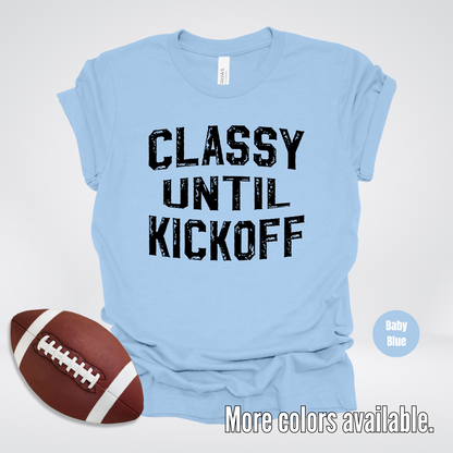 Classy Until Kickoff Distressed Black Design T-Shirt