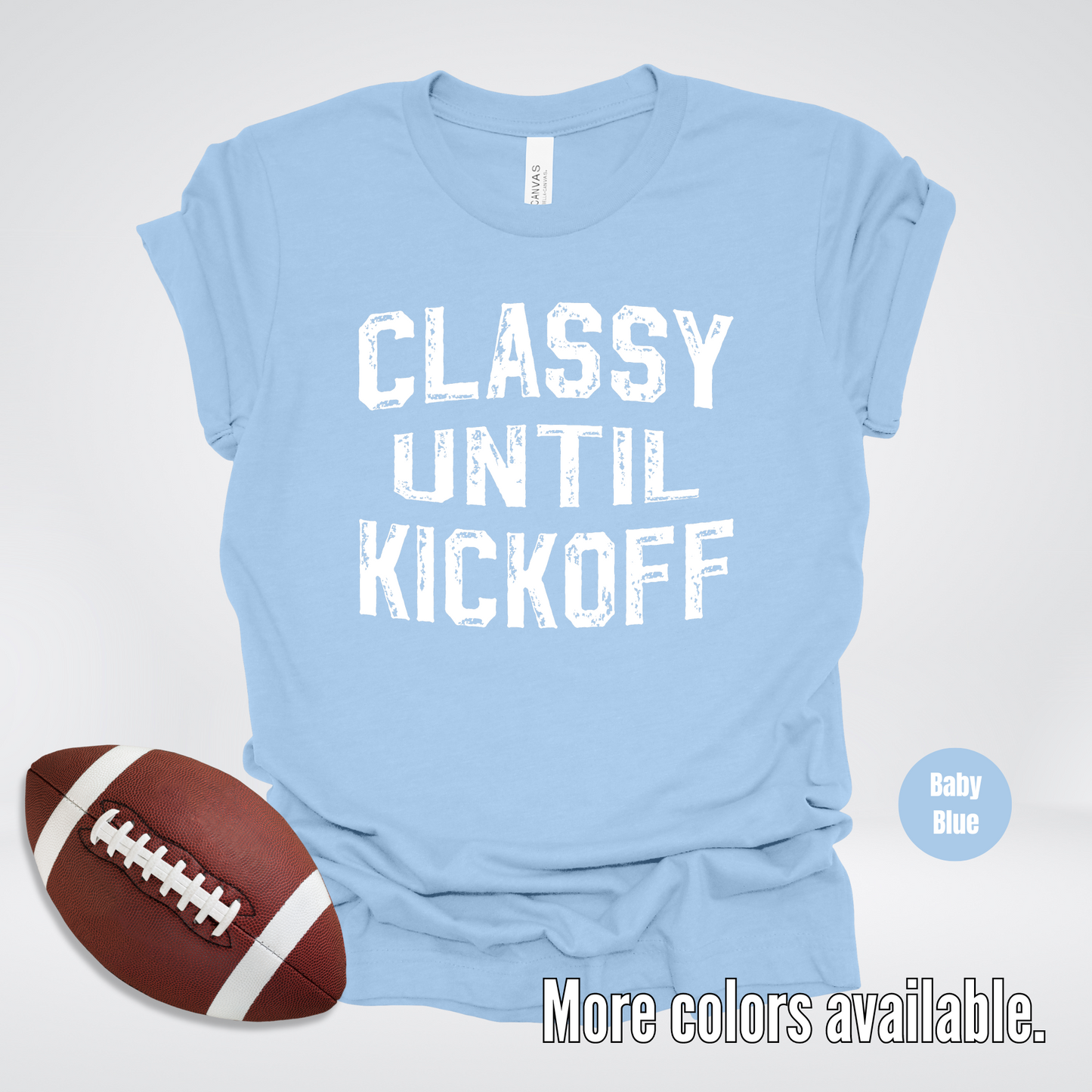 Classy Until Kickoff Distressed T-Shirt
