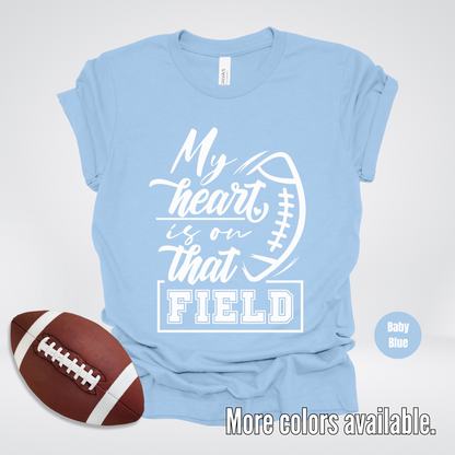 My Heart Is On That Field T-Shirt