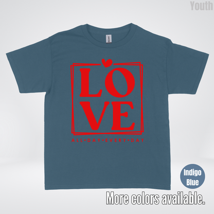 LOVE All Day Every Day -Red Design - Youth T-Shirt