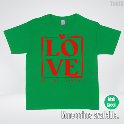 LOVE All Day Every Day -Red Design - Youth T-Shirt