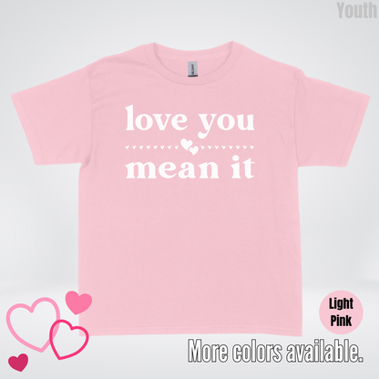 Love You Mean It Youth T-Shirt