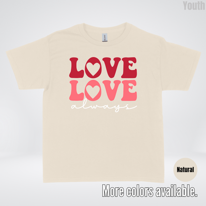 Love Love Always - White Always - Youth T-Shirt