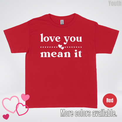 Love You Mean It Youth T-Shirt