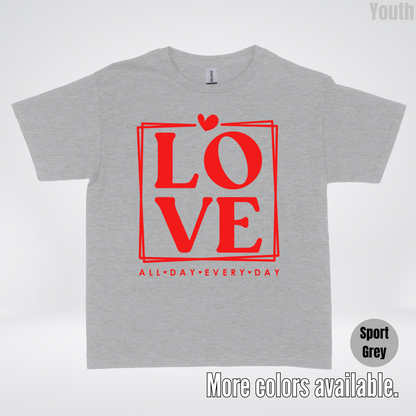 LOVE All Day Every Day -Red Design - Youth T-Shirt