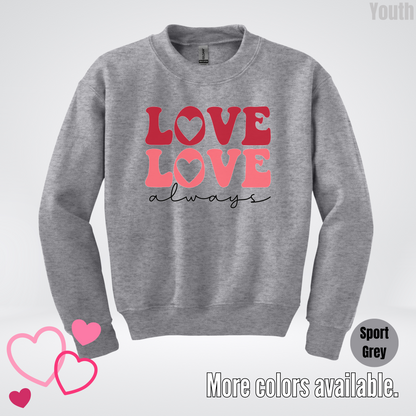 Love Love Always Youth Crewneck Sweatshirt