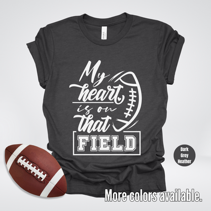 My Heart Is On That Field T-Shirt