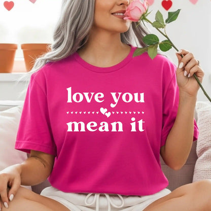 Love You Mean It T-Shirt