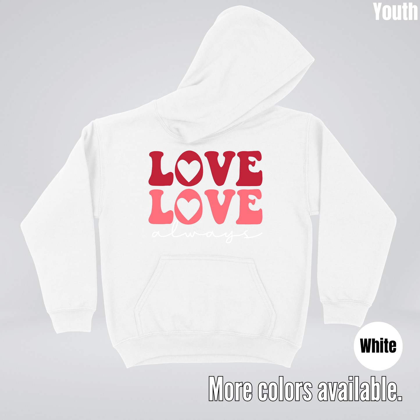 Love Love Always - White Always - Youth Hoodie