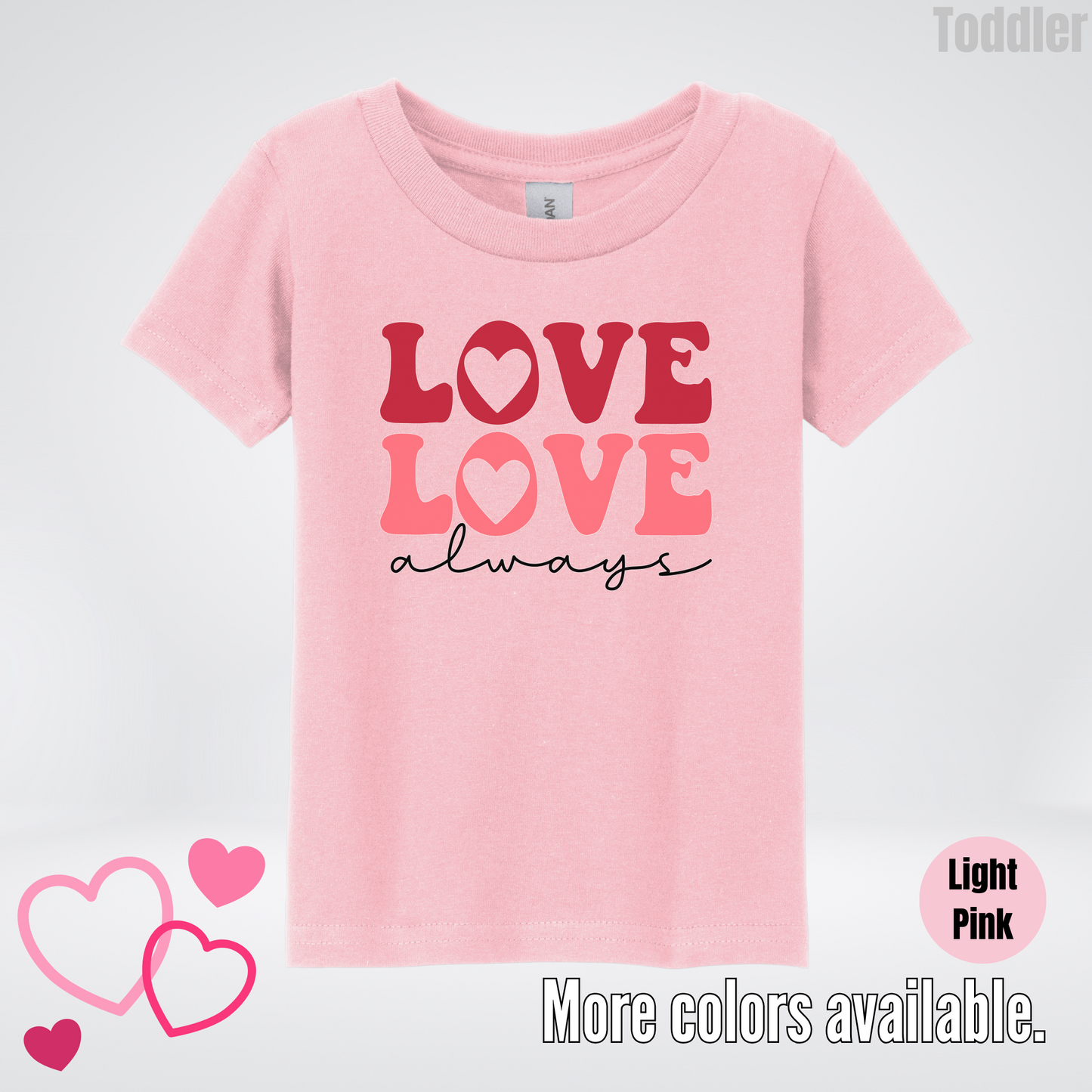 Love Love Always Toddler T-Shirt