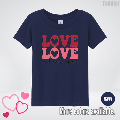 Love Love Always Toddler T-Shirt