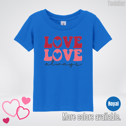 Love Love Always Toddler T-Shirt