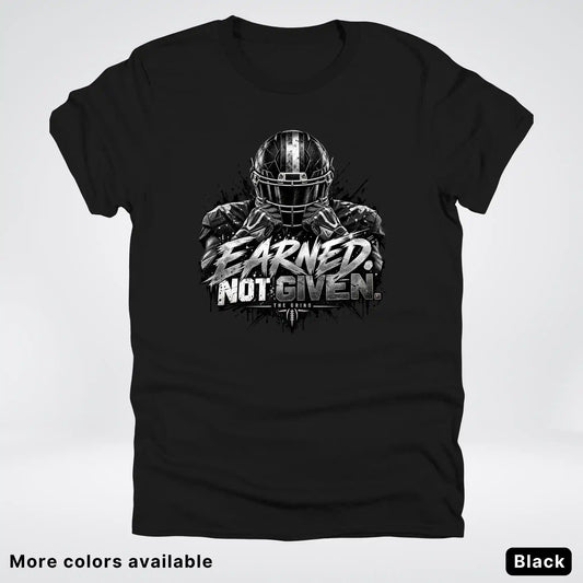 Earned Not Given – The Grind Football T-Shirt