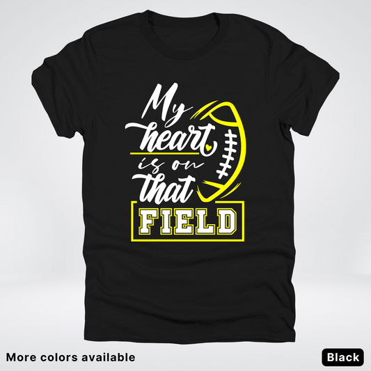 My Heart Is On That Field – Yellow Design – T-Shirt