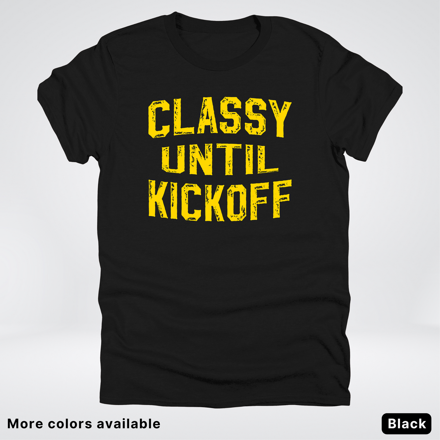Classy Until Kickoff – Gold Design - Football - T-Shirt
