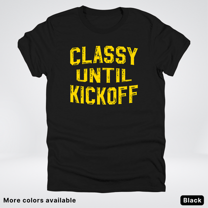 Classy Until Kickoff – Gold Design - Football - T-Shirt
