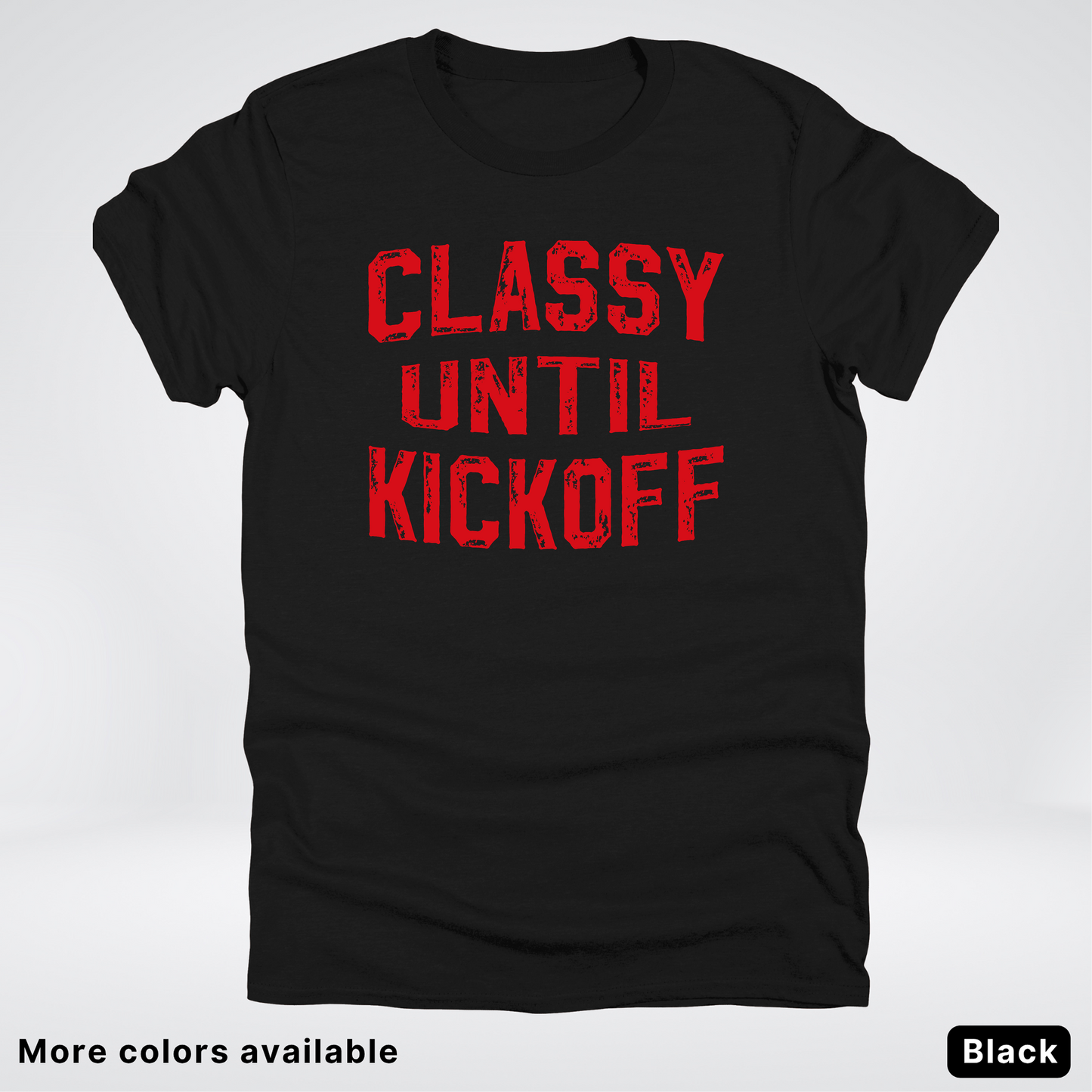 Classy Until Kickoff – Red Design - Football - T-Shirt