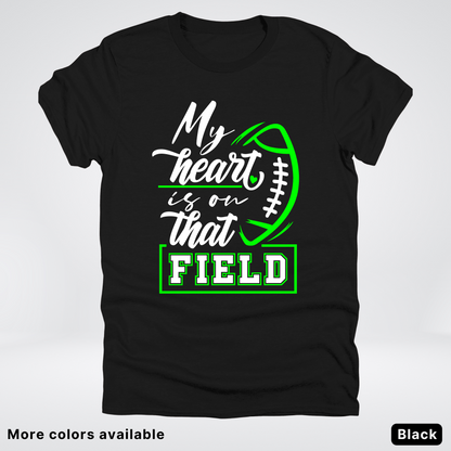 My Heart Is On That Field – Green Design  – T-Shirts