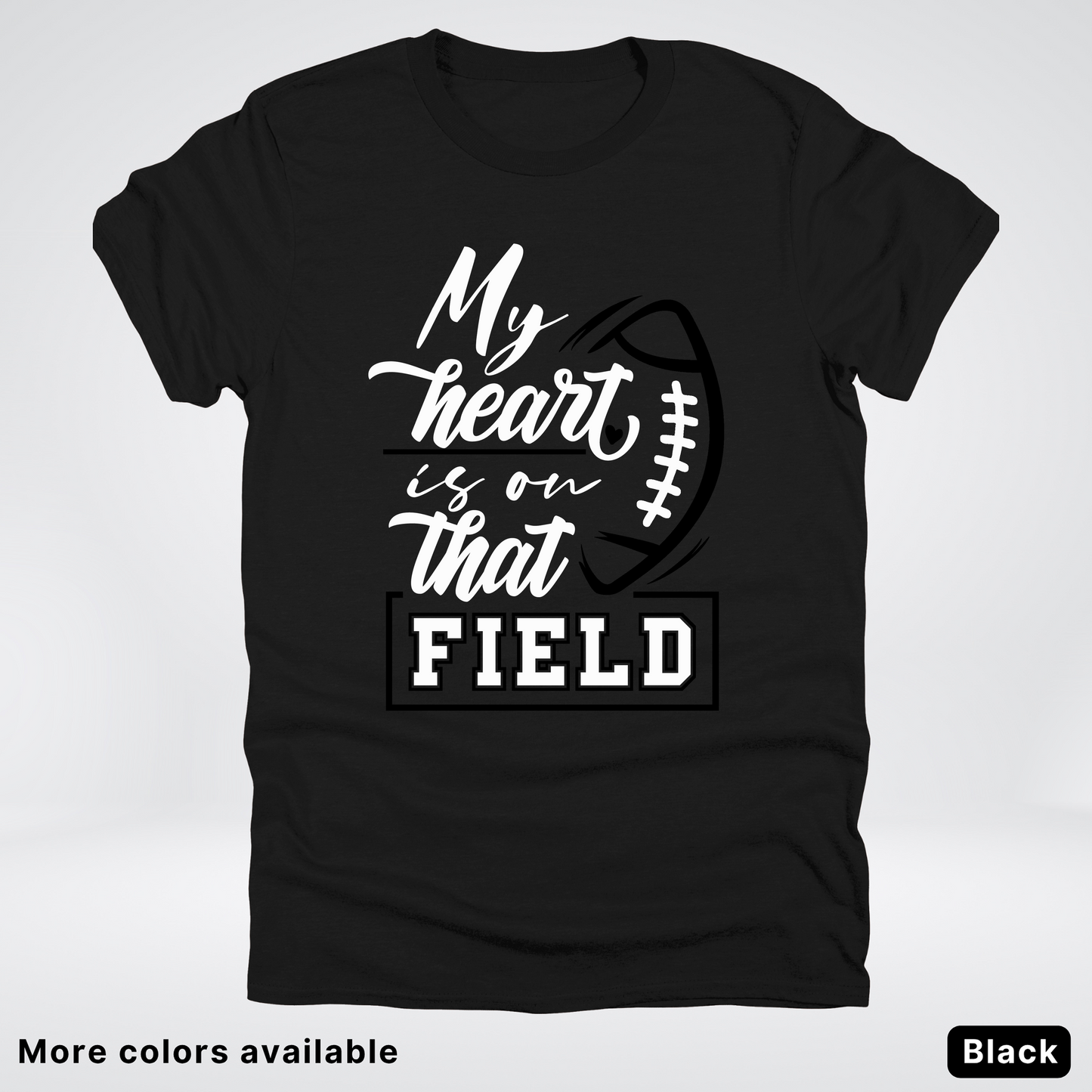 My Heart Is On That Field – Black Design – T-Shirts