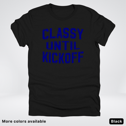 Classy Until Kickoff – Navy Design - Football - T-Shirt