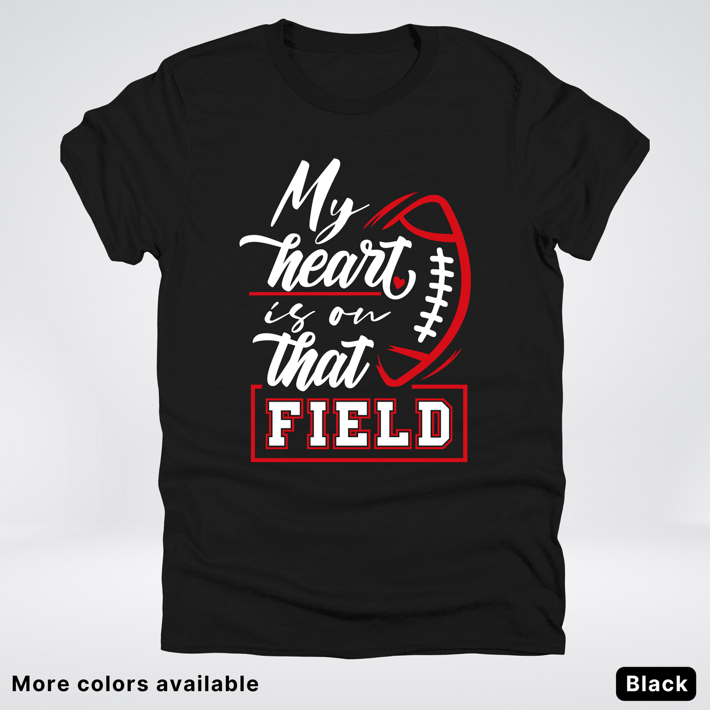 My Heart Is On That Field – Red Design – T-Shirt