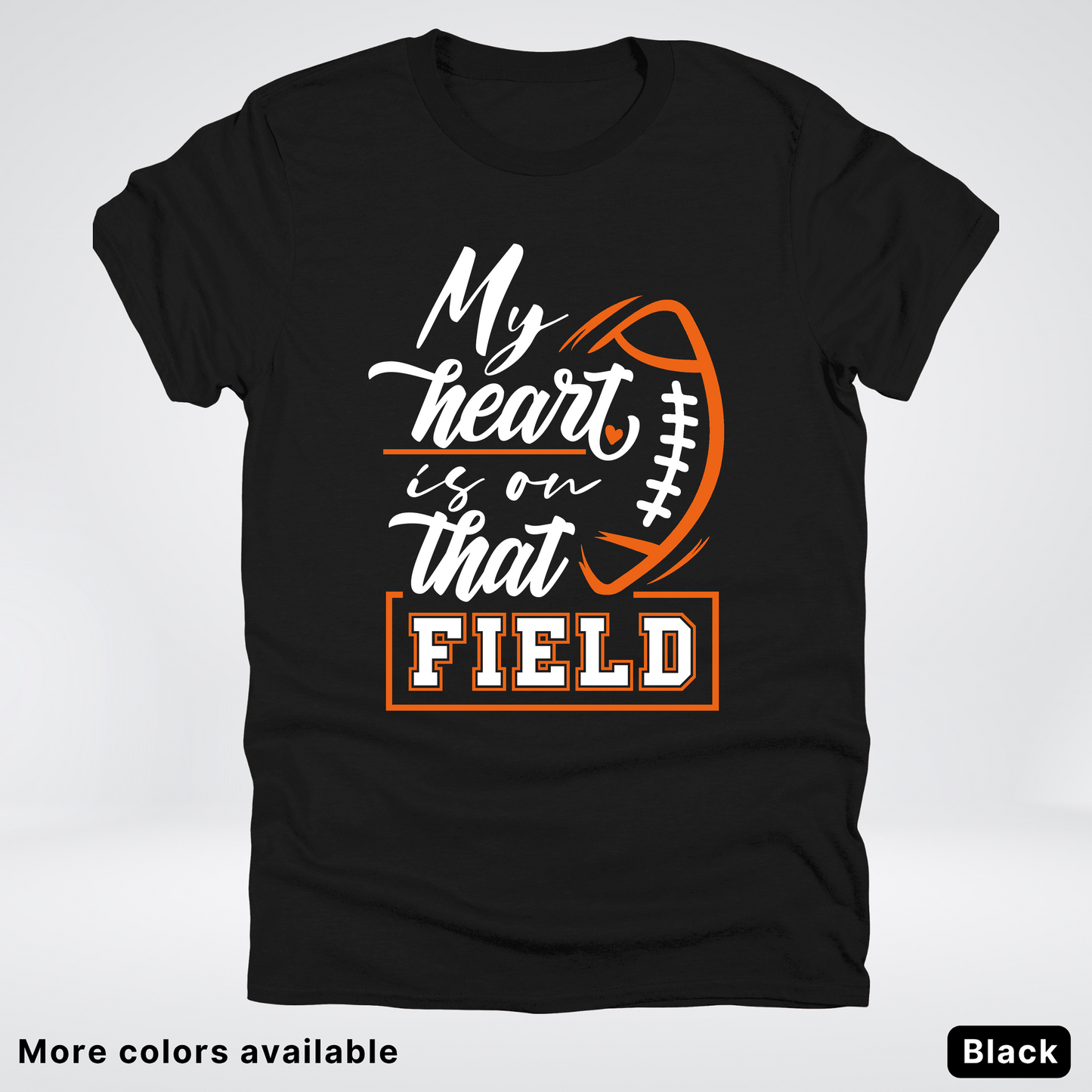 My Heart Is On That Field – Orange Design – T-Shirt