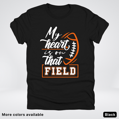 My Heart Is On That Field – Orange Design – T-Shirt