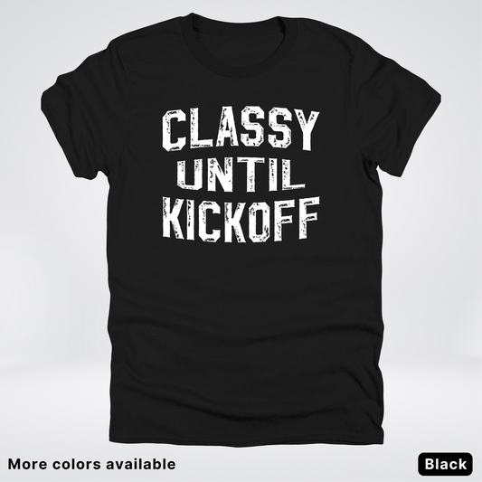 Classy Until Kickoff – White Design - Football - T-Shirt