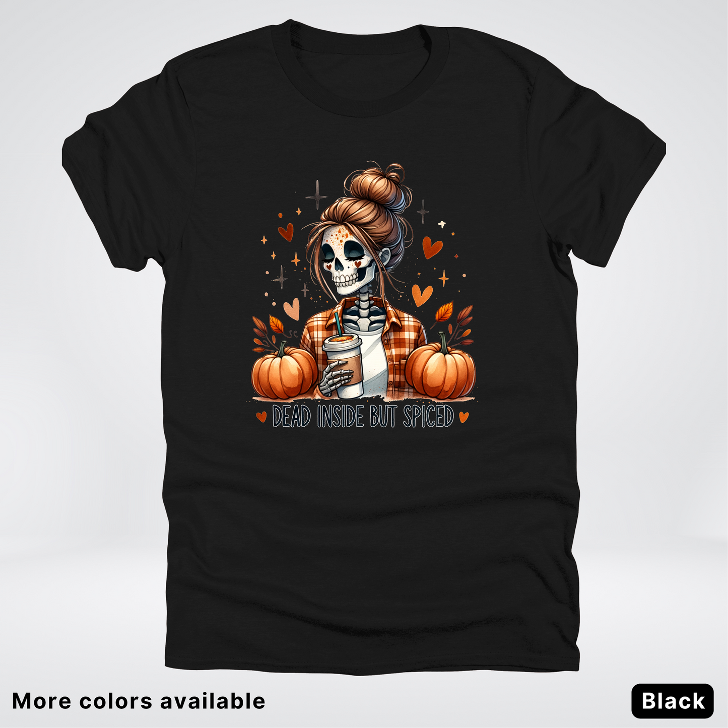 Dead Inside But Spiced Skeleton Coffee Pumpkin Fall - T-Shirt