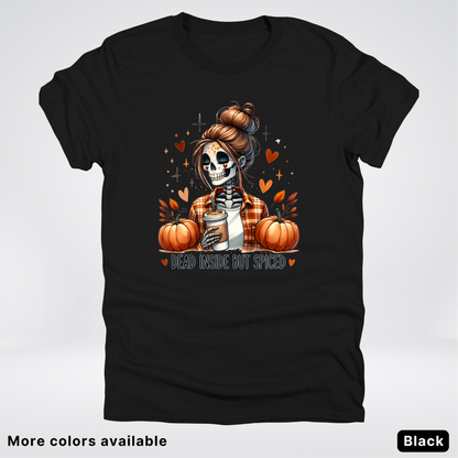 Dead Inside But Spiced Skeleton Coffee Pumpkin Fall - T-Shirt